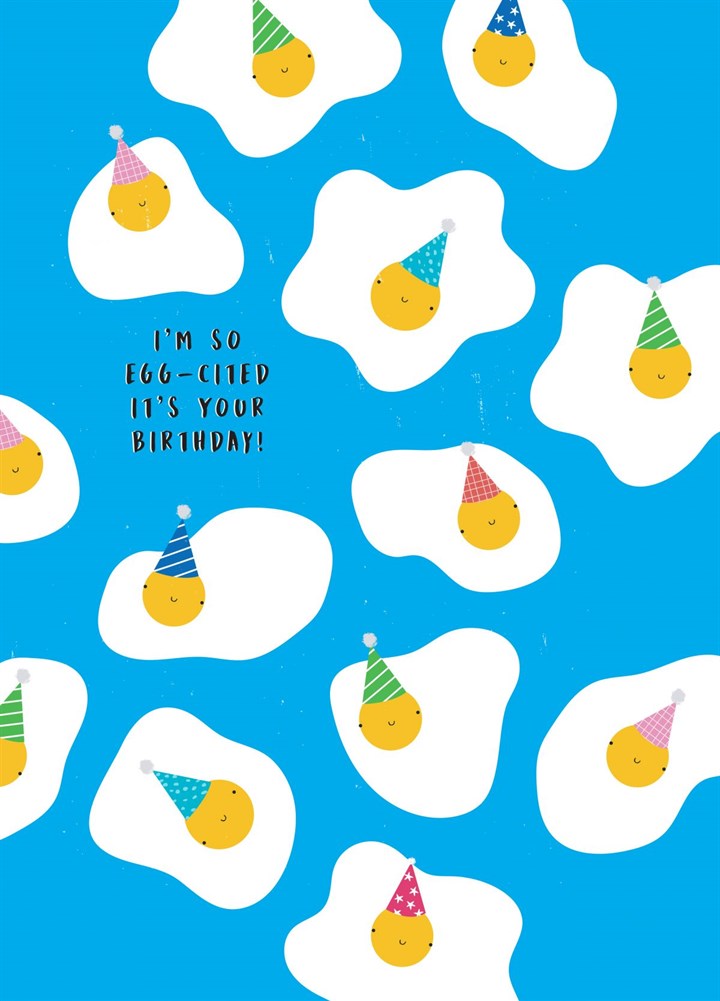 So Egg-cited It's Your Birthday Card