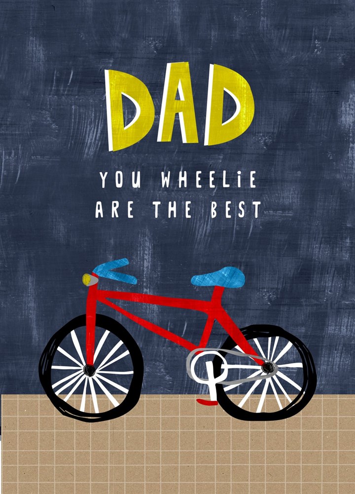 Dad You Wheely Are The Best Card