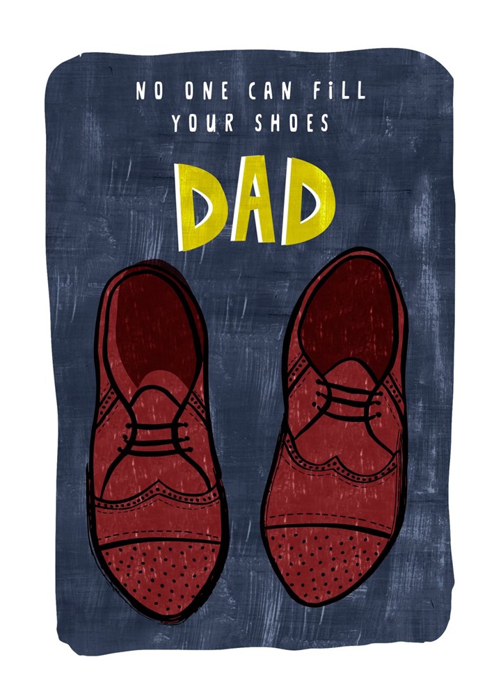No One Can Fill Your Shoes Dad Card