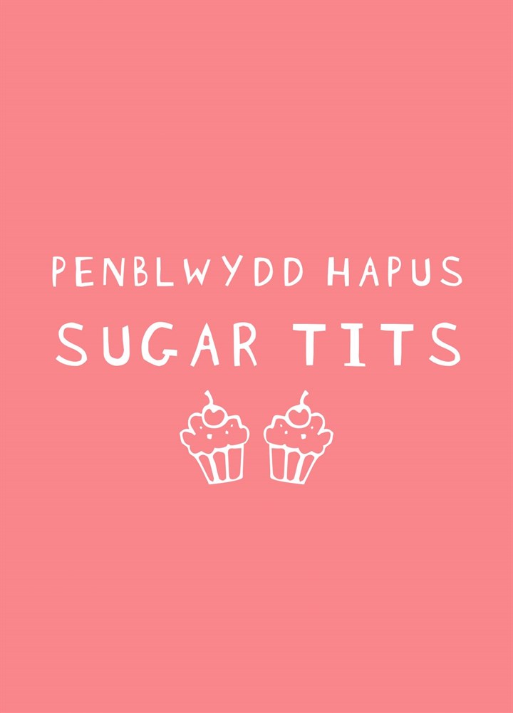 Penblwydd Hapus Sugar Tits Card