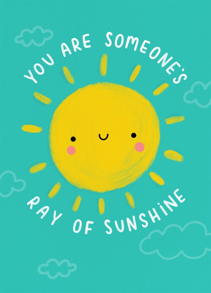You Are Someone's Ray Of Sunshine Card