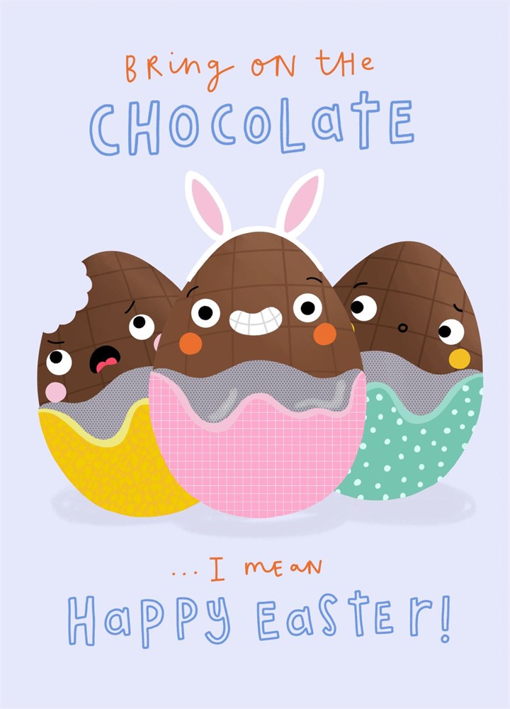 Bring On The Chocolate Eggs! Card
