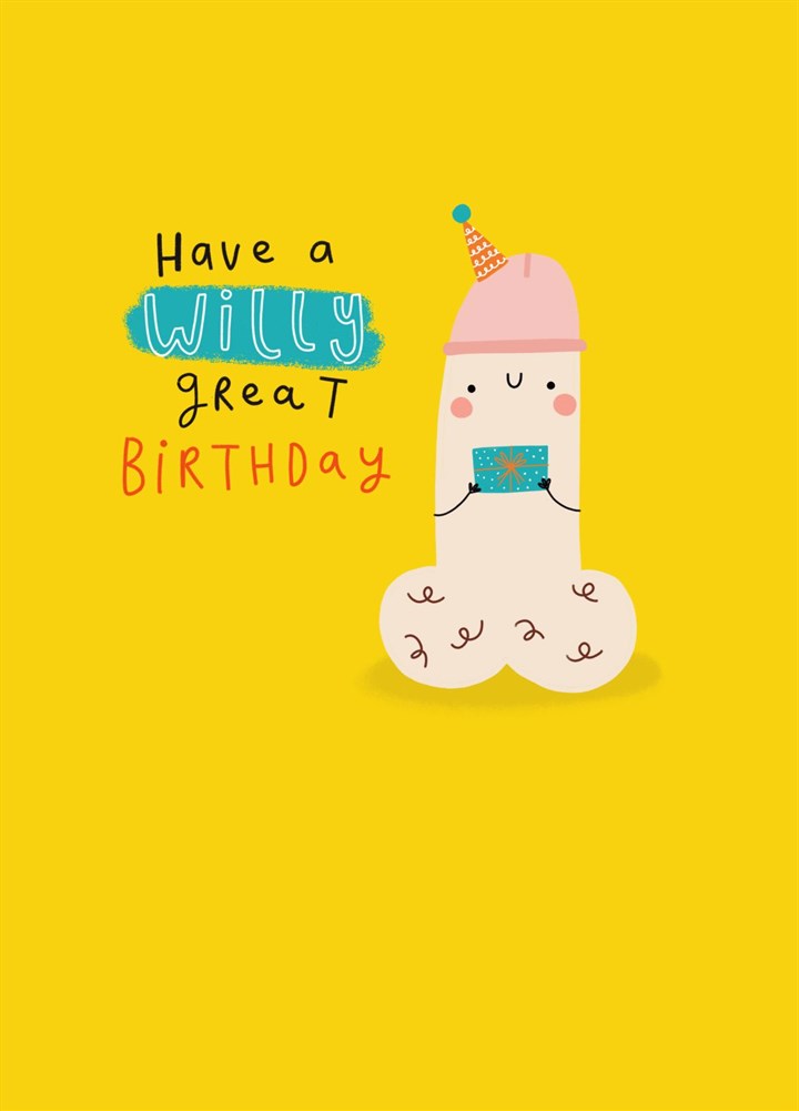 Have A Willy Great Birthday Card