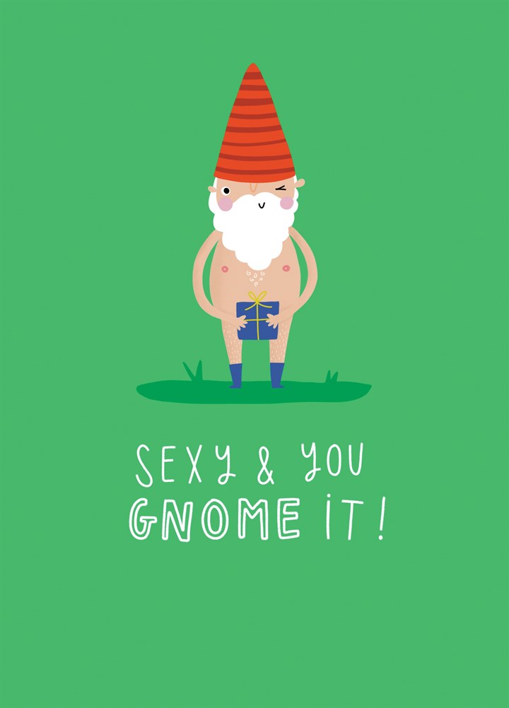 Sexy And You Gnome It Card