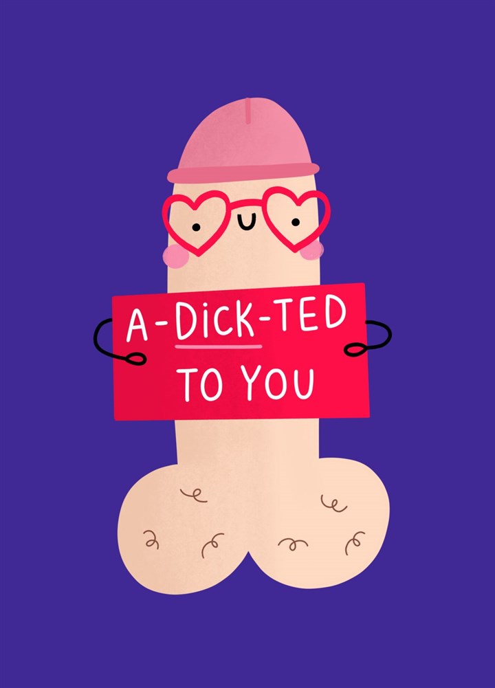 A-Dick-ted To You Card