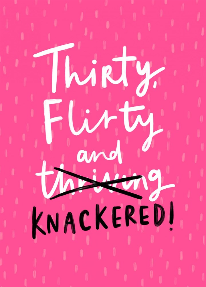 Thirty, Flirty And Knackered! Card