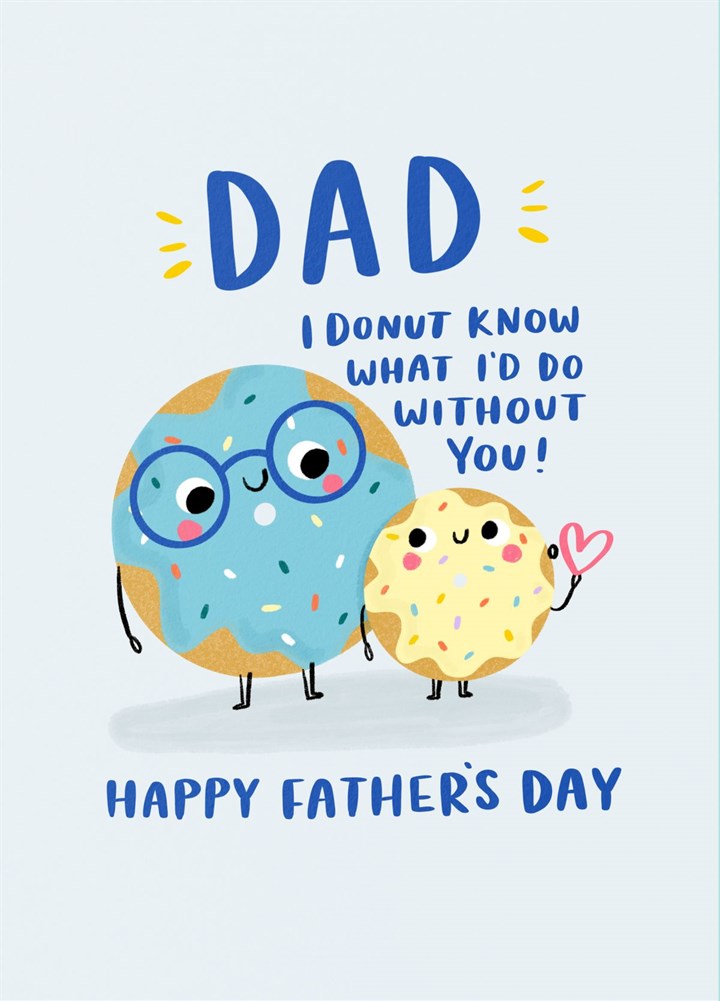Donut Know What I'd Do Without You , Dad! Card