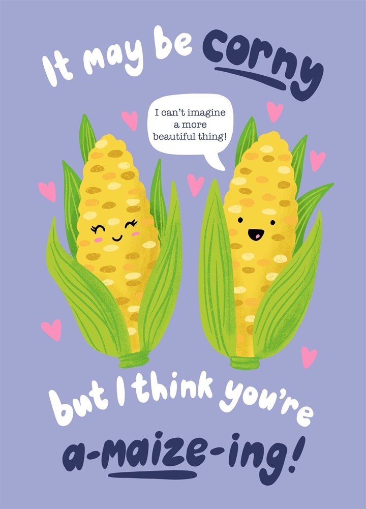 It May Be Corny, But I Think You're A-Maize-ing! Card