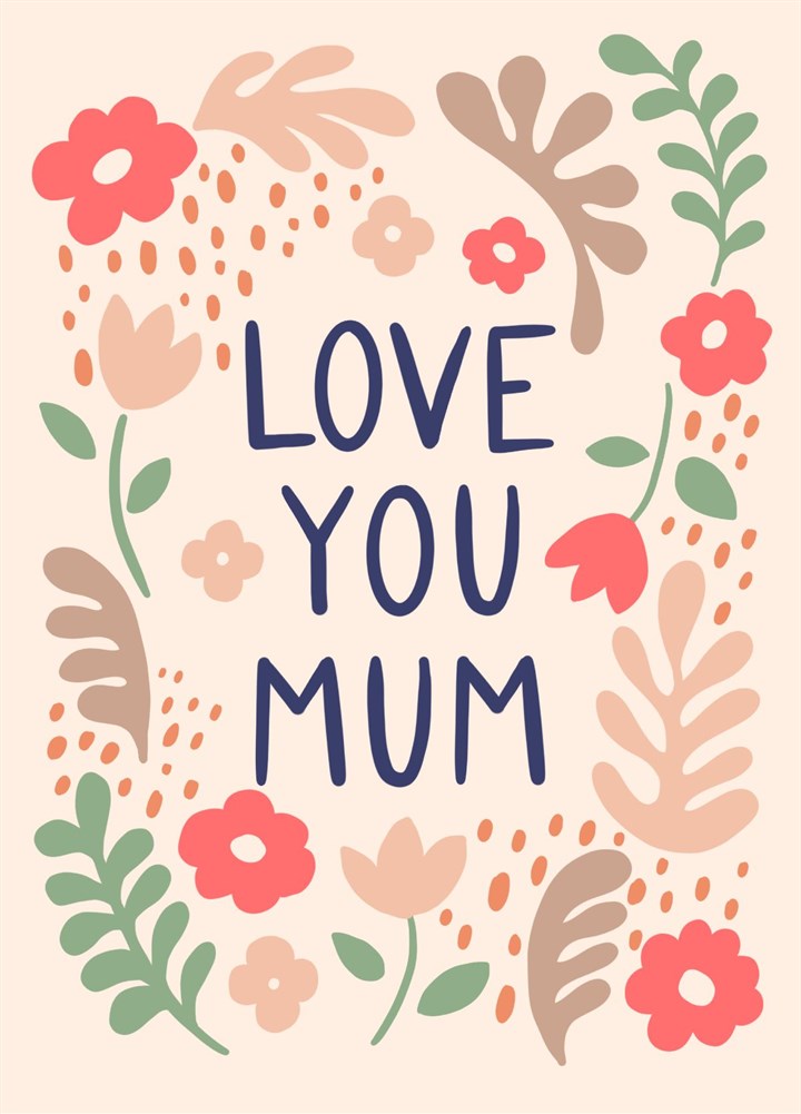 Love You Mum Floral Mother's Day Card