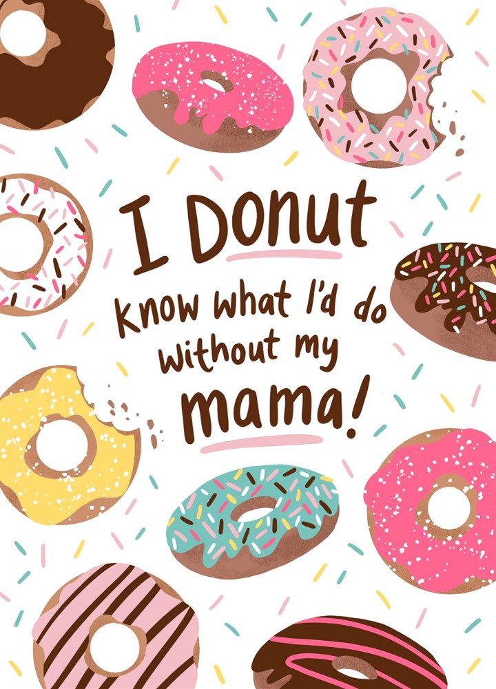 I Donut Know What I'd Do Without My Mama! Card