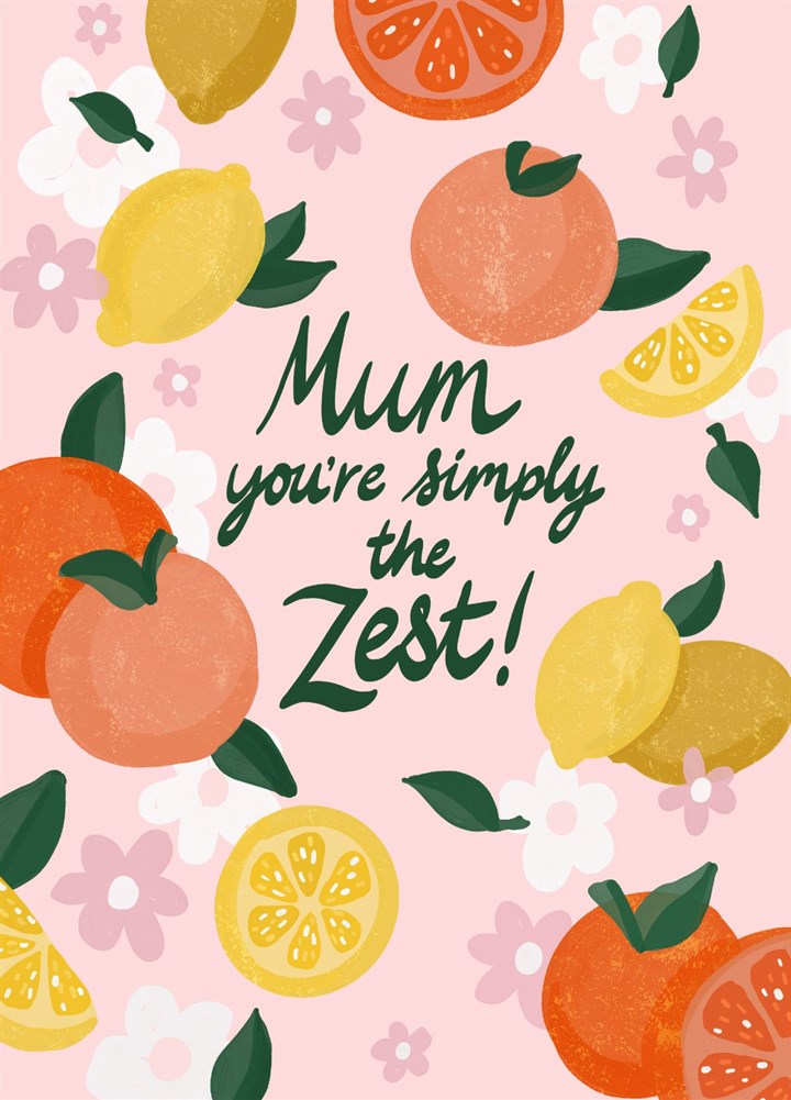 Mum Is Simply The Zest! Card