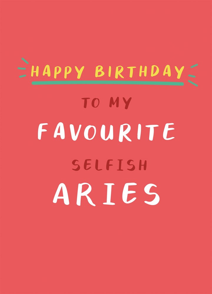 Happy Birthday Selfish Aries Card