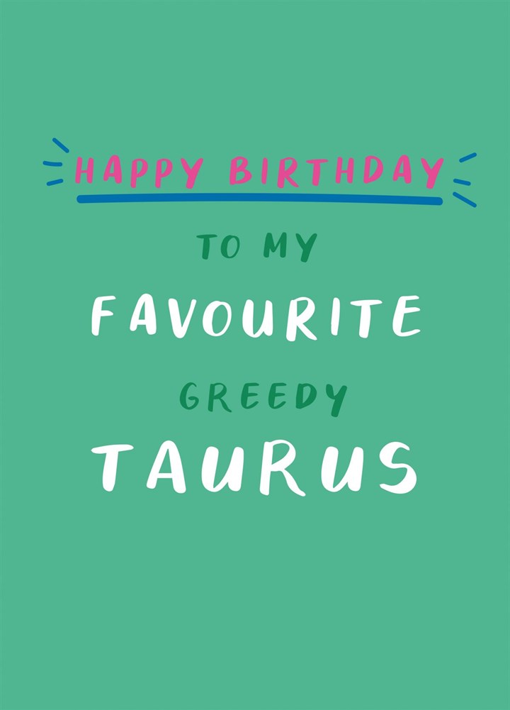 Happy Birthday Greedy Taurus Card