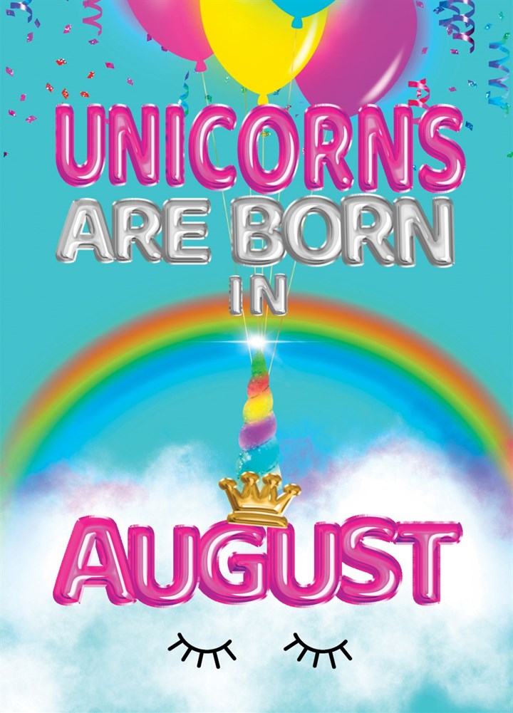 Unicorns Are Born In August Card