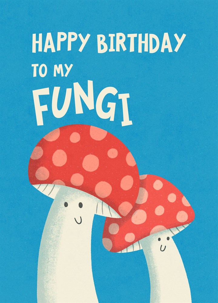 Happy Birthday To My Fungi Card