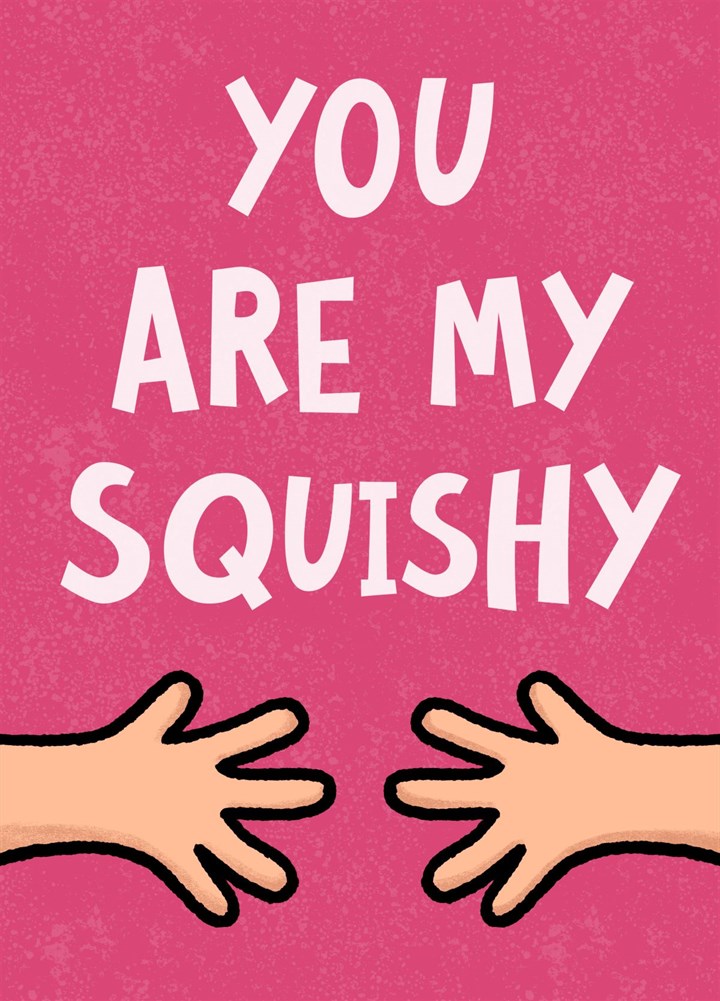 You Are My Squishy