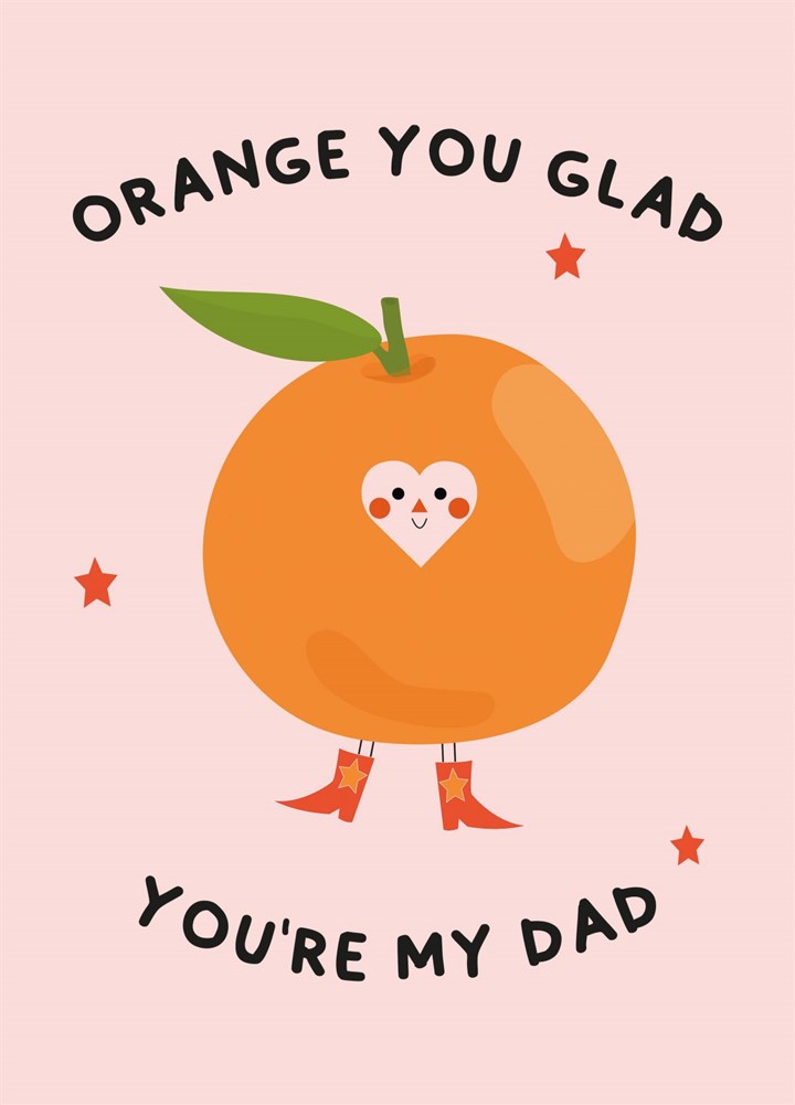 Orange You Glad You're My Dad! Card