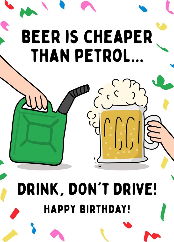 Beer Is Cheaper Than Petrol! Happy Birthday Card