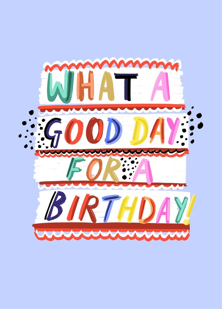 Good Day For A Birthday! Card