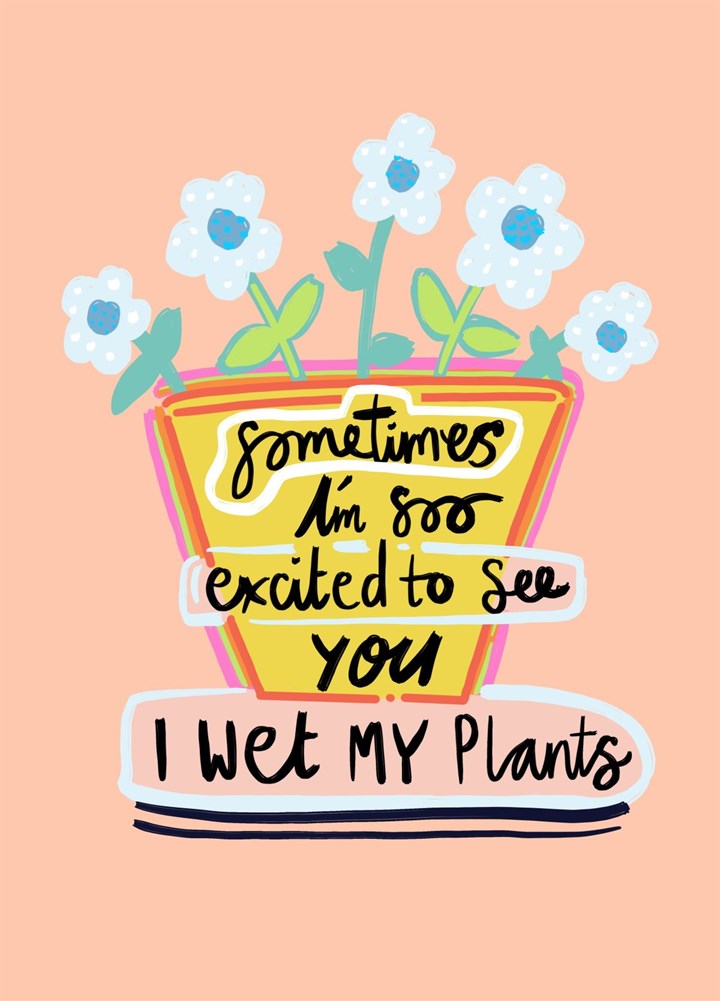 Wet My Plants! Card