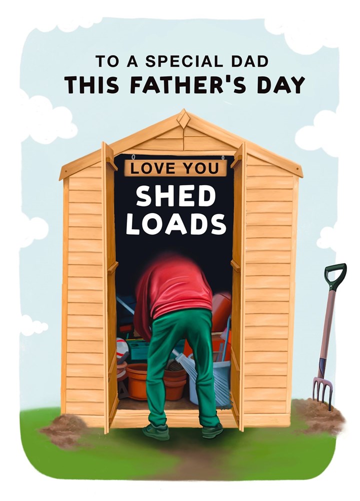 Dad, I Love You SHED LOADS! Card