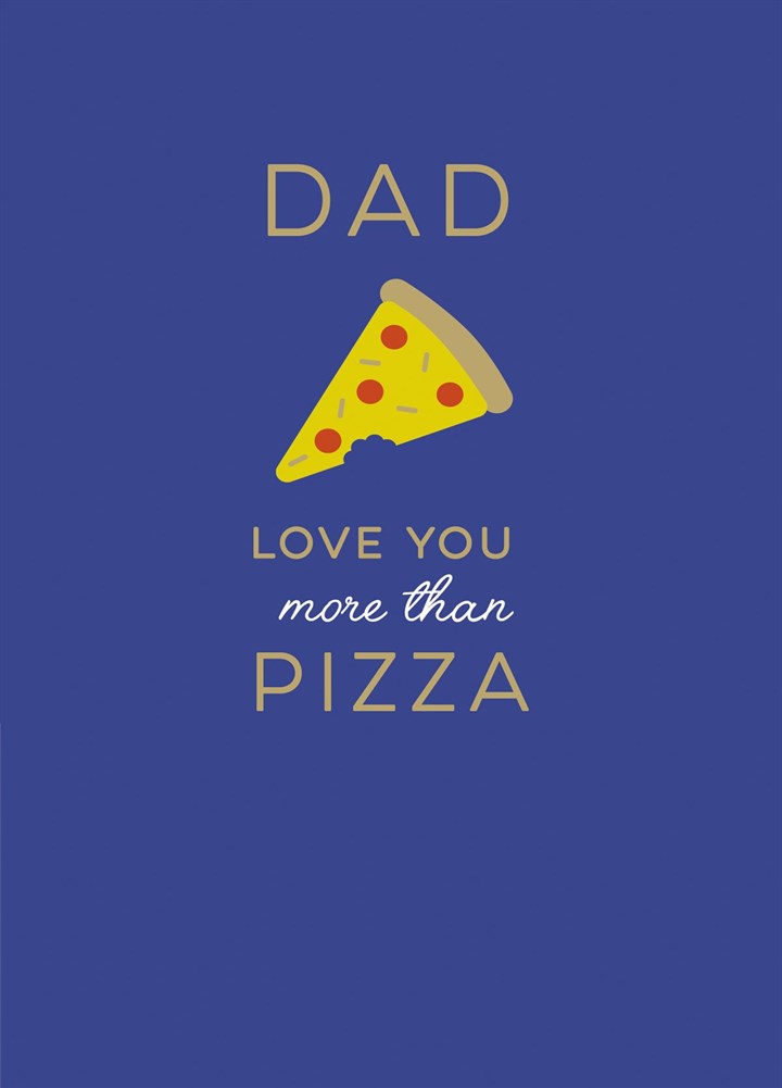 Dad Love You More Than Pizza Card