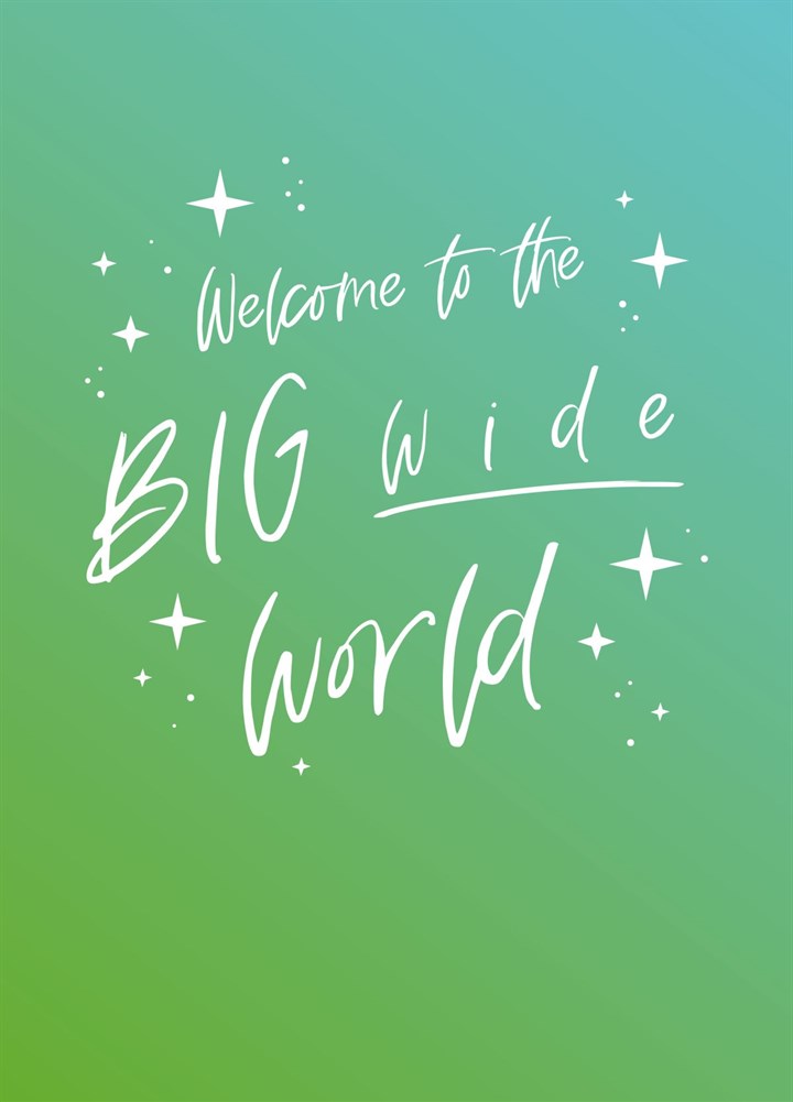 Welcome To The Big Wide World Card