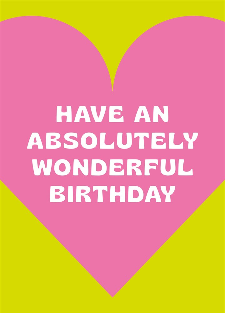 Have An Absolutely Wonderful Birthday Card