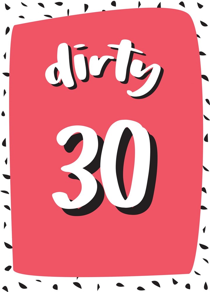 Dirty 30 - Happy 30th Birthday Card