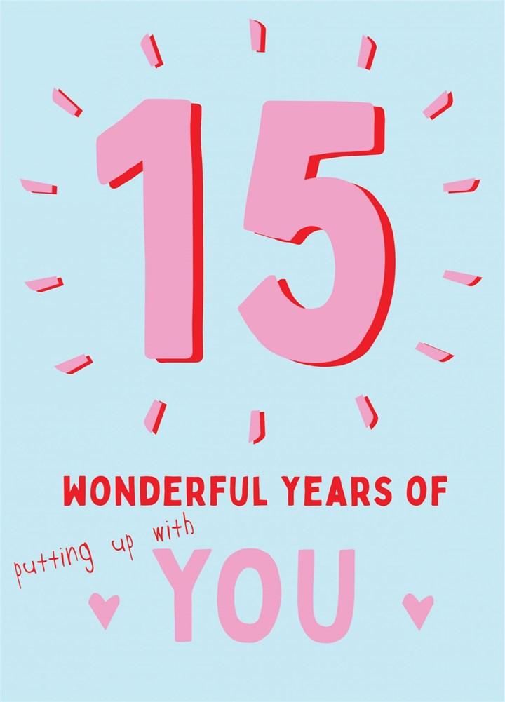 15 Wonderful Years Of Putting Up With You - Happy Anniversary Card