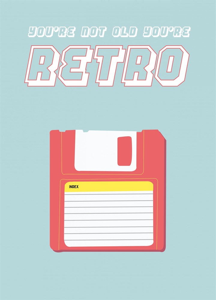 You're Not Old You're Retro Card