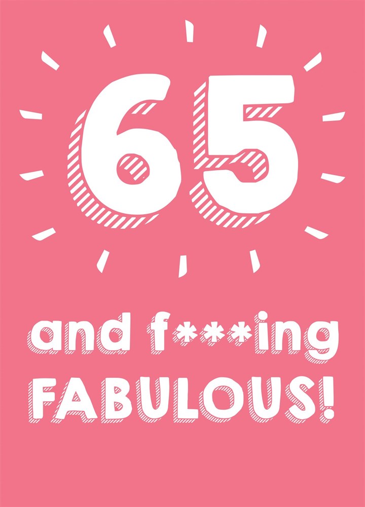 65 And Fucking Fabulous - Happy Birthday Card