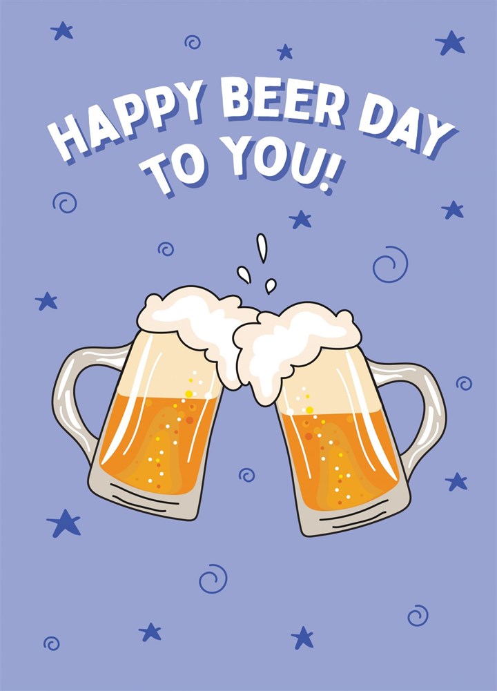 Happy Beer Day - Happy Birthday Card