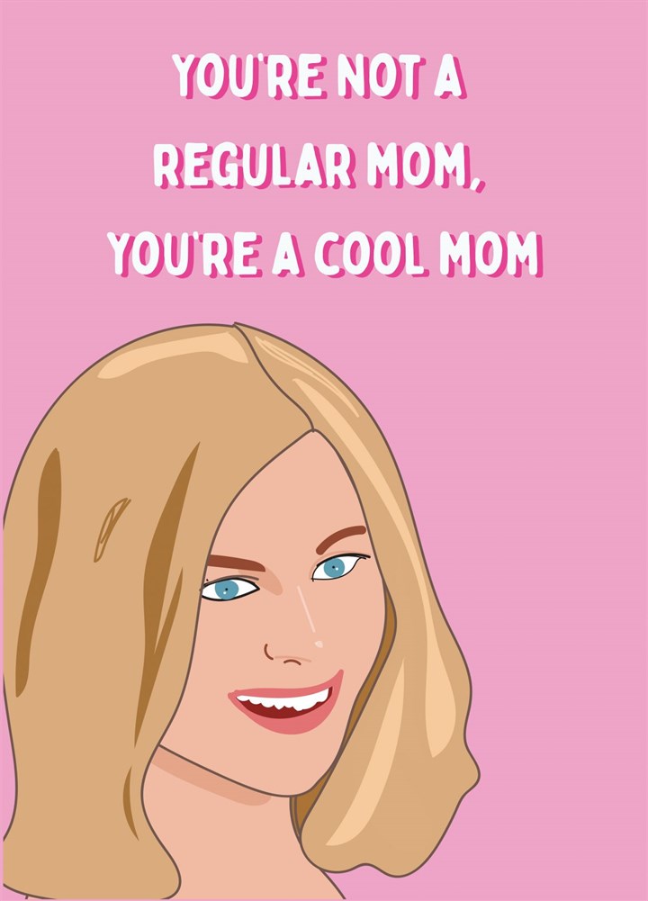 You're A Cool Mom Not A Regular Mom Card