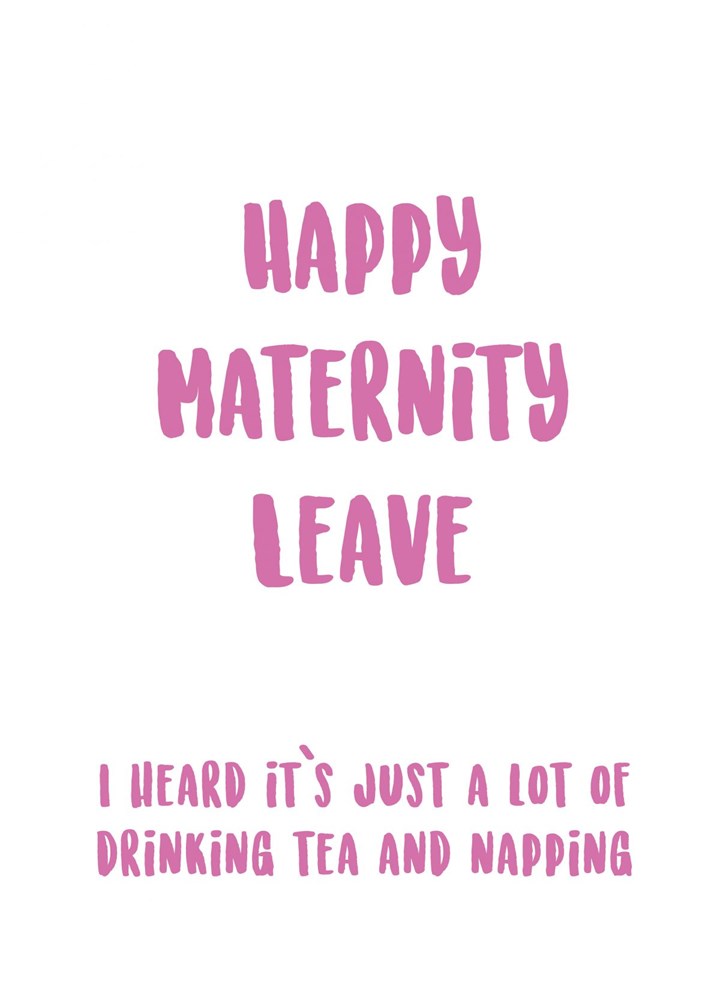Happy Maternity Leave - Maternity Leave Greeting Card