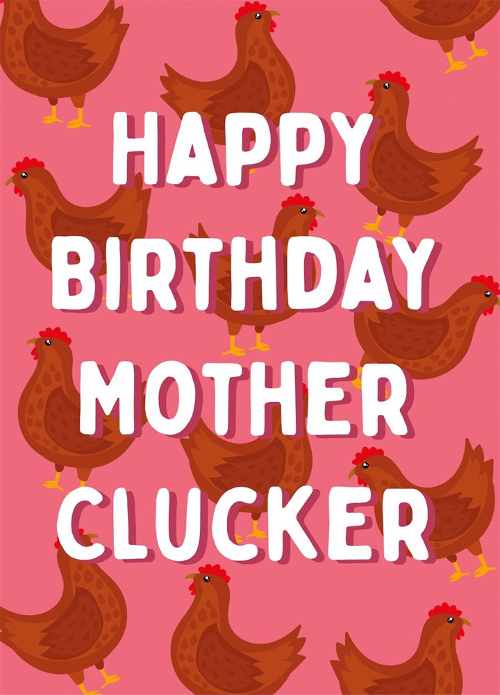 Happy Birthday Mother Clucker - Happy Birthday Card