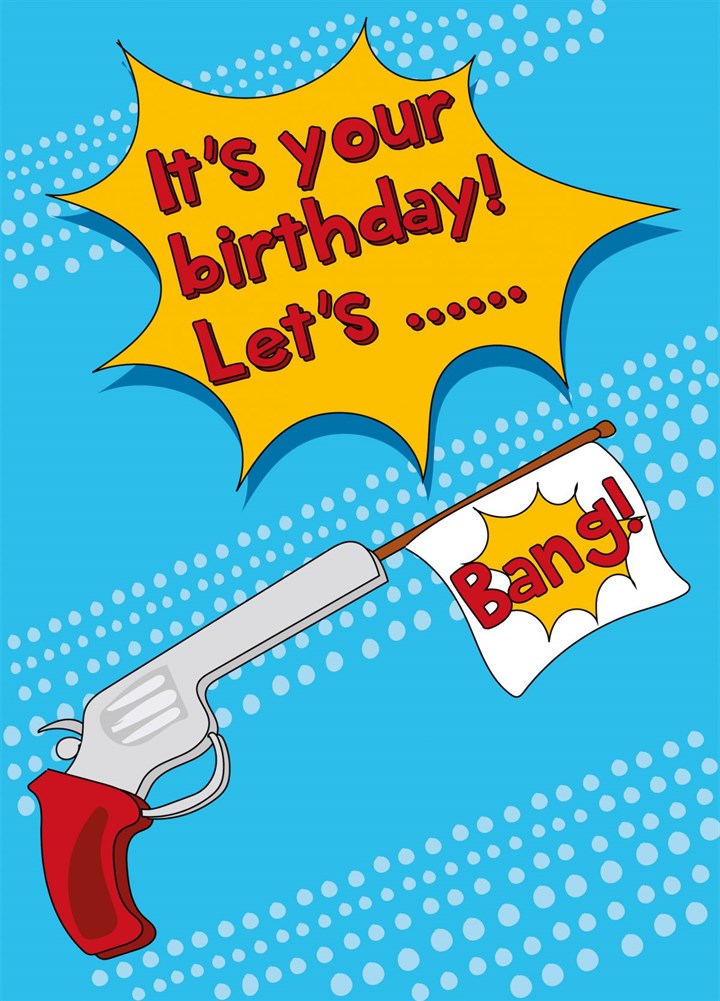 It's Your Birthday Let's Bang - Happy Birthday Card