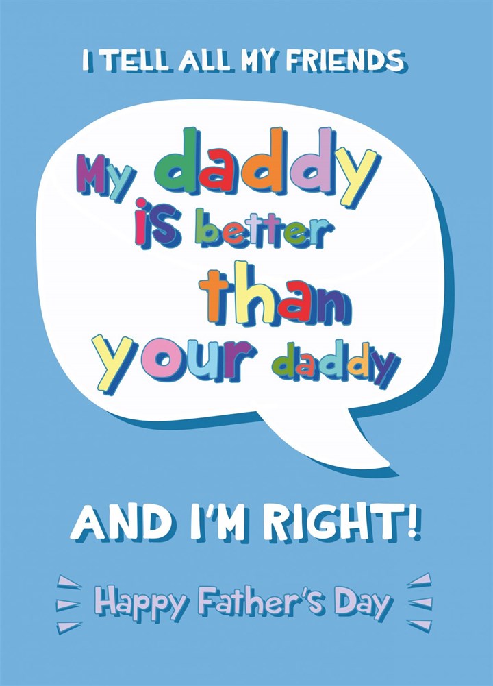 My Daddy Is Better Than Yours - Happy Father's Day Card