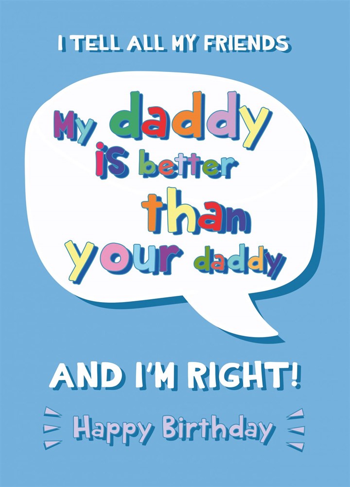 My Daddy Is Better Than Yours - Happy Birthday Card