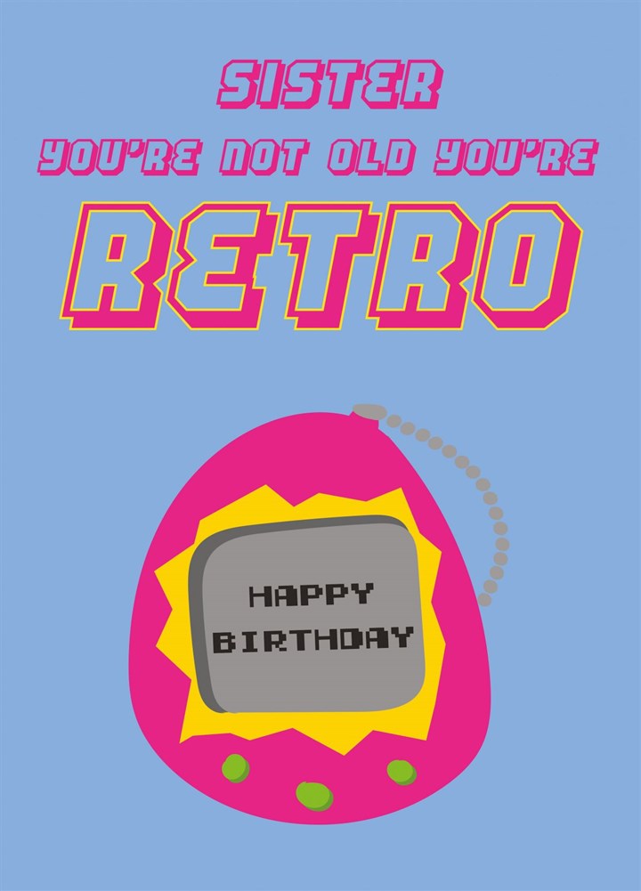 Sister You're Not Old You're Retro Card