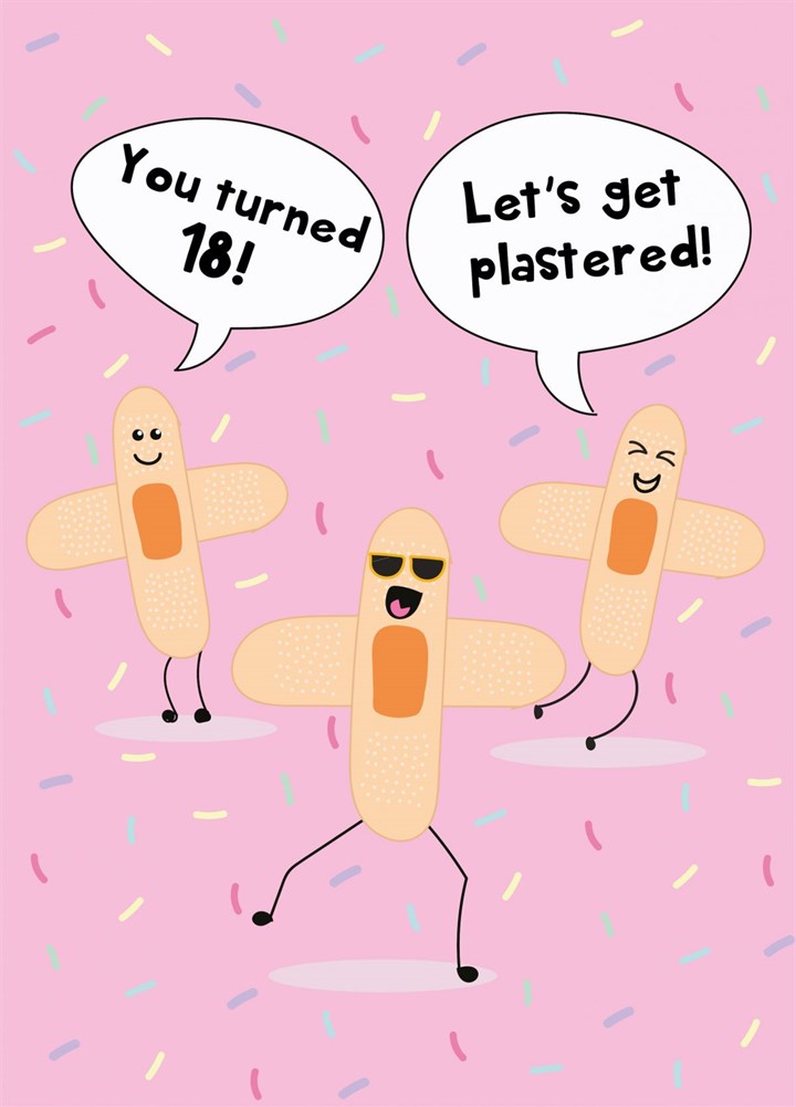 Let's Get Plastered - Happy 18th Birthday Card