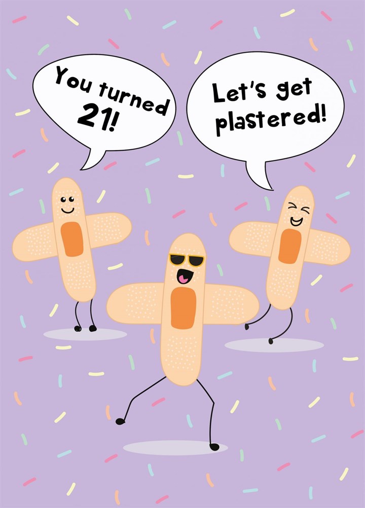 Let's Get Plastered - Happy 21st Birthday Card