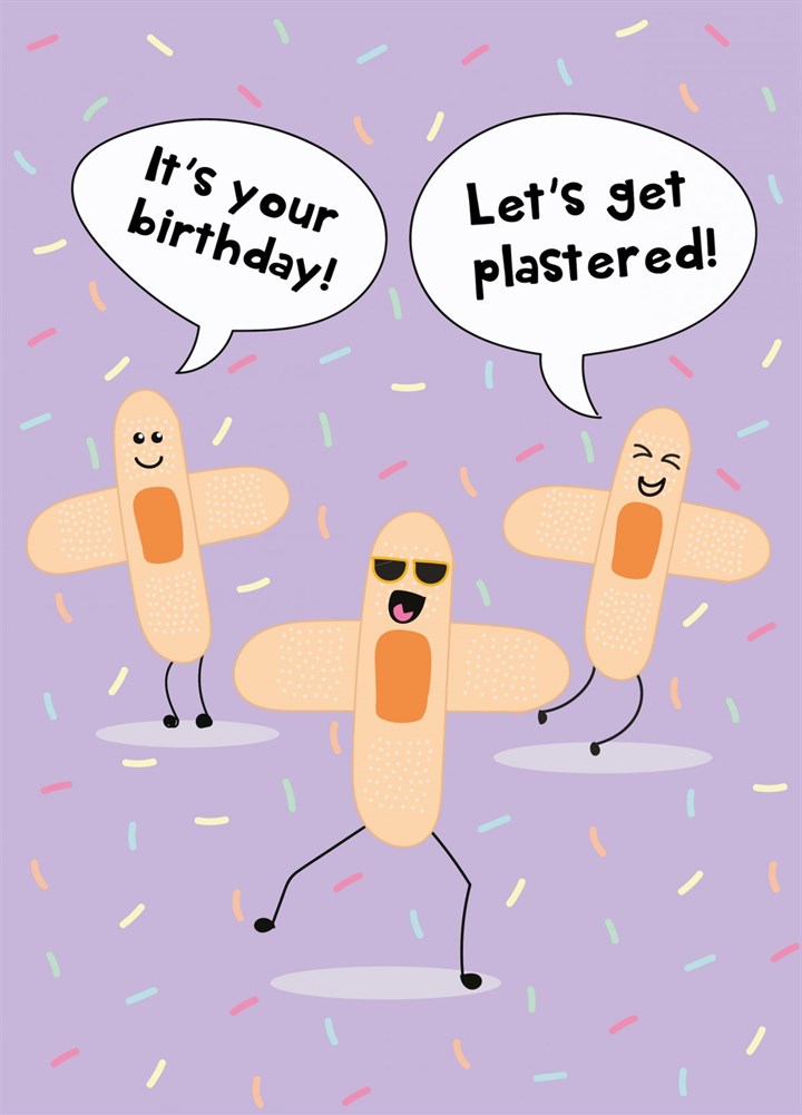 Let's Get Plastered - Happy Birthday Card