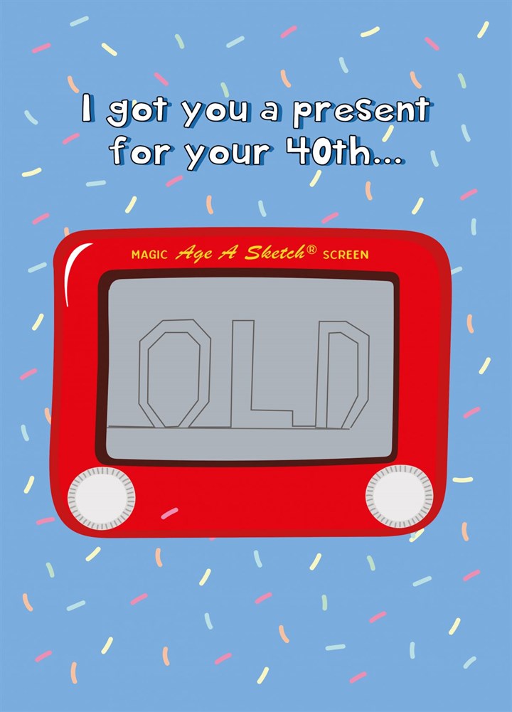 Age A Sketch - Happy 40th Birthday Card