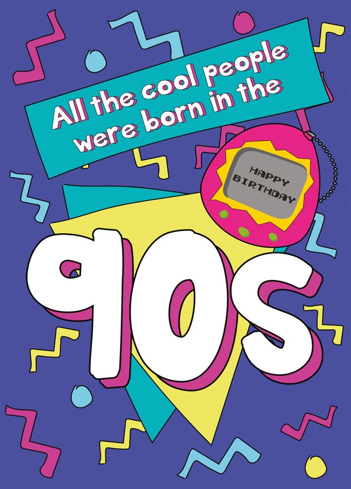 All The Cool People Were Born In The 90s Card