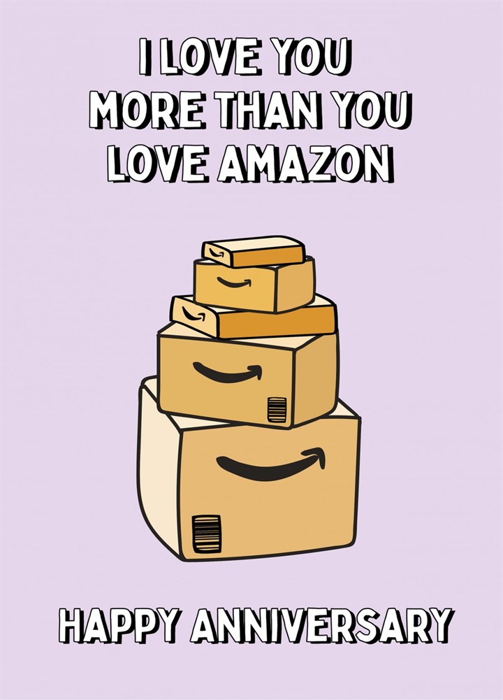 Love You More Than Amazon Happy Anniversary Card