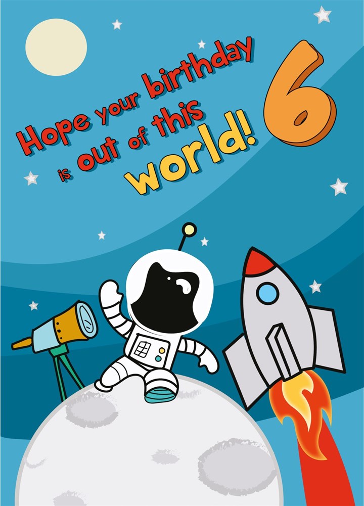 Hope Your 6th Birthday Is Out Of This World Card