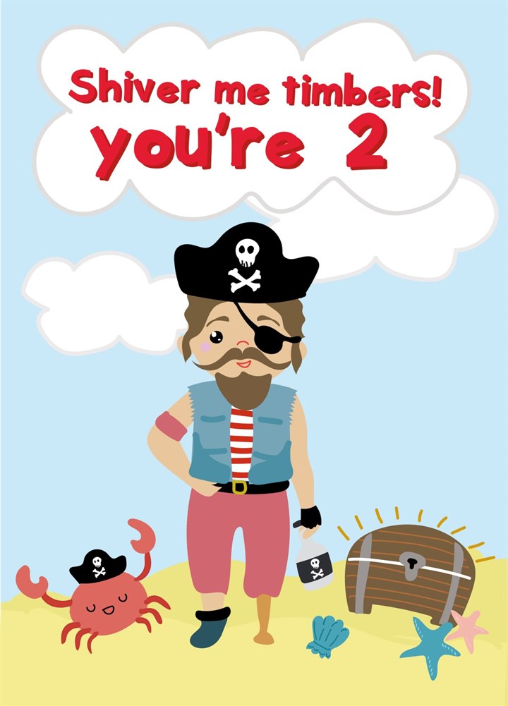 Shiver Me Timbers You're 2 - Happy Birthday Card