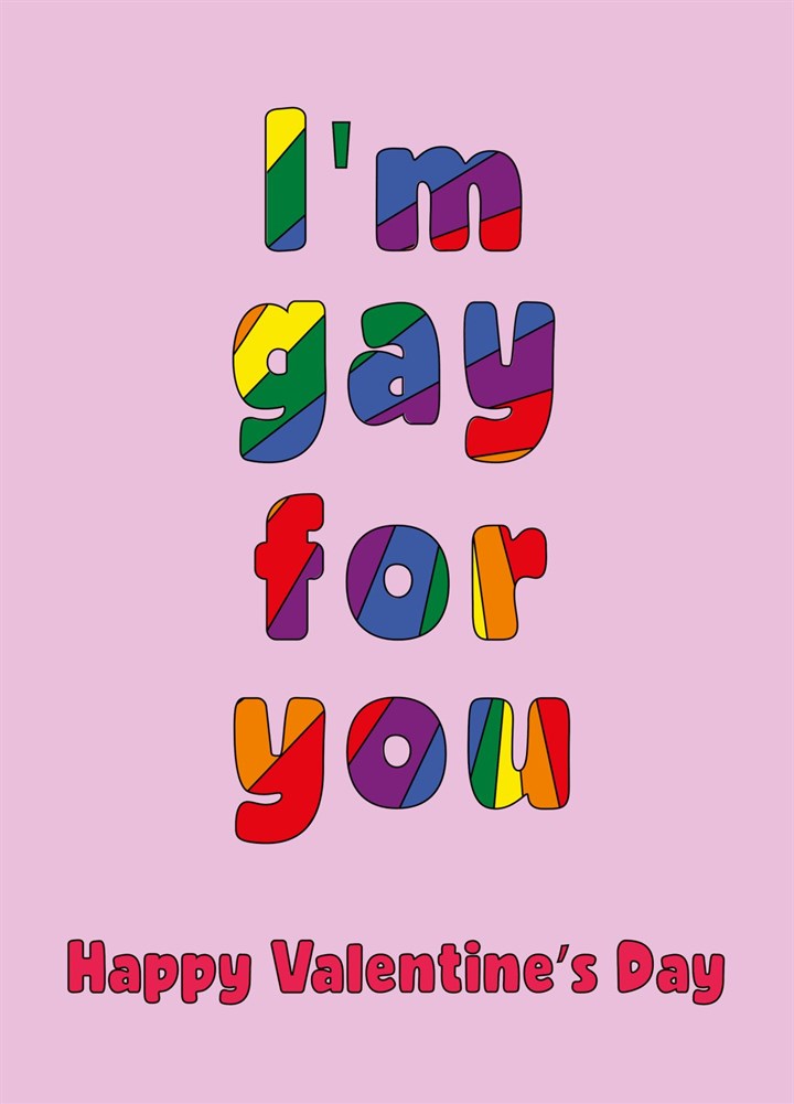 I'm Gay For You - Happy Valentine's Day Card