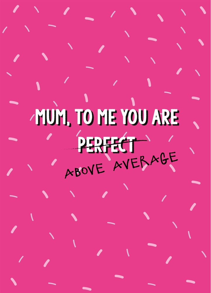 Above Average Mum - Happy Mother's Day Card
